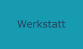 Werkstatt