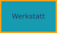 Werkstatt